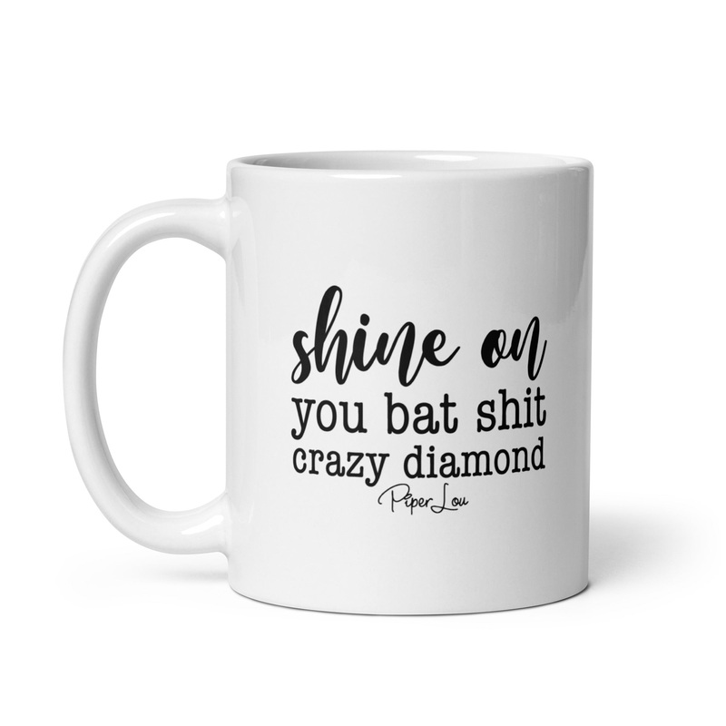 Shine On You Bat Shit Crazy Diamond Ceramic Coffee Mug