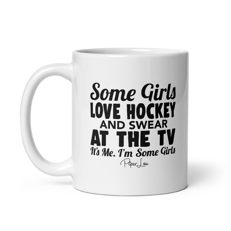 Some Girls Love Hockey And Swear At The TV Ceramic Coffee Mug