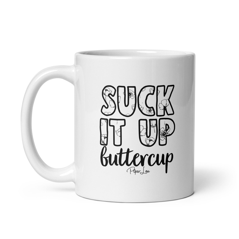 Suck It Up Buttercup Ceramic Coffee Mug