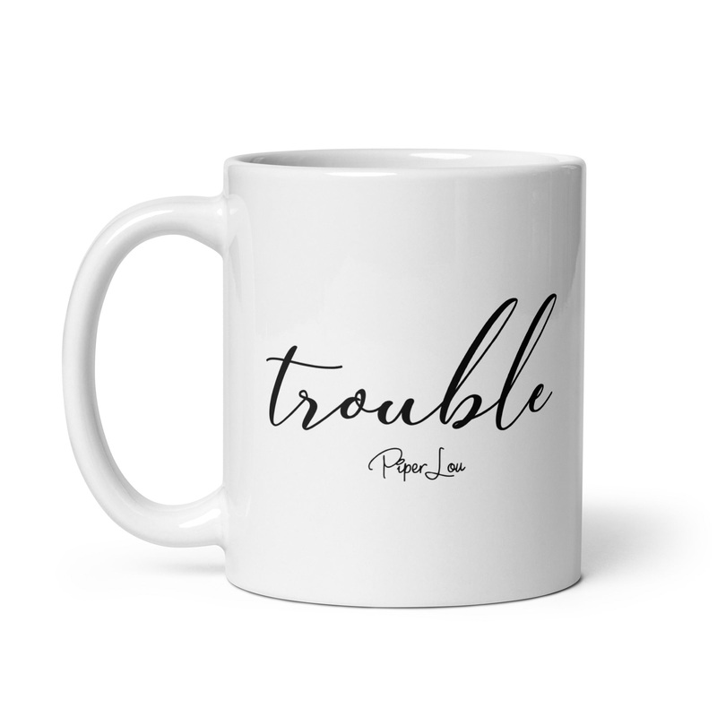 Trouble Ceramic Coffee Mug|11 oz|15 oz|20 oz