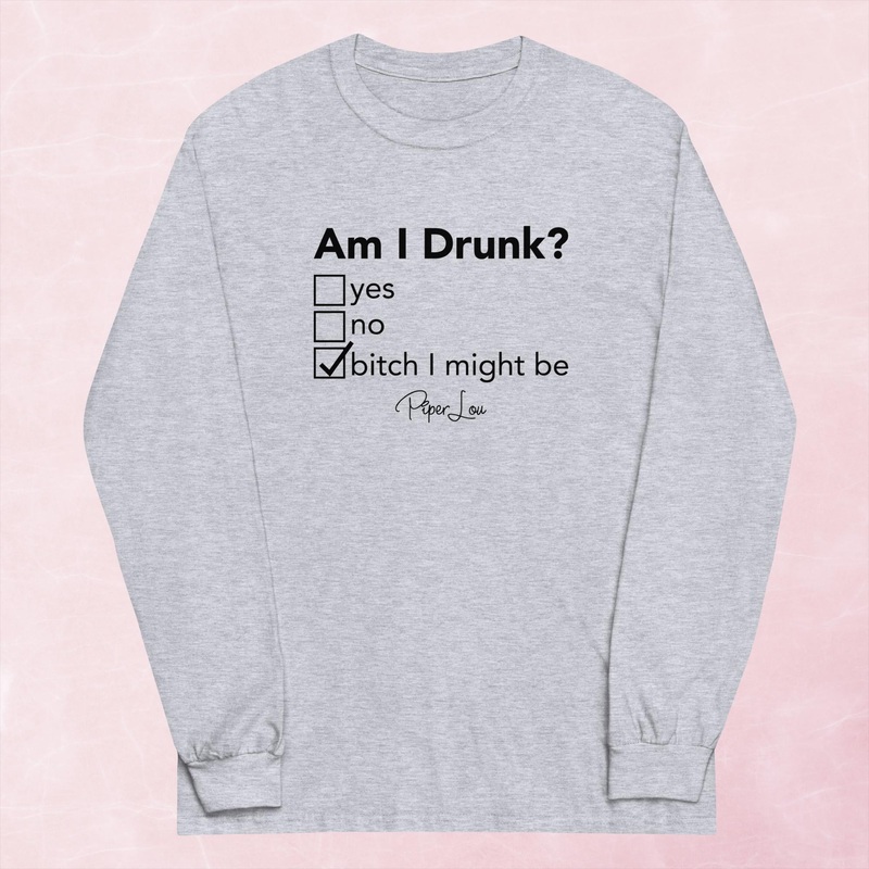 Am I Drunk Graphic Long Sleeve Tee