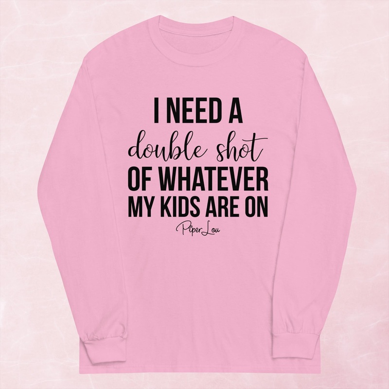 Double Shot Of Whatever My Kids Are On Graphic Long Sleeve Tee