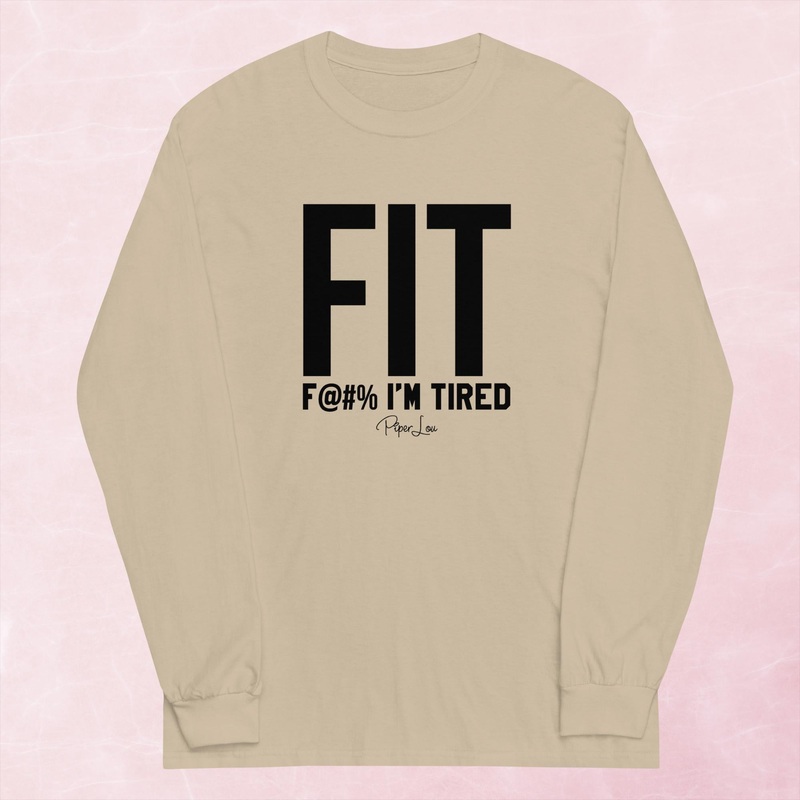 Fit Fuck I’m Tired Graphic Long Sleeve Tee