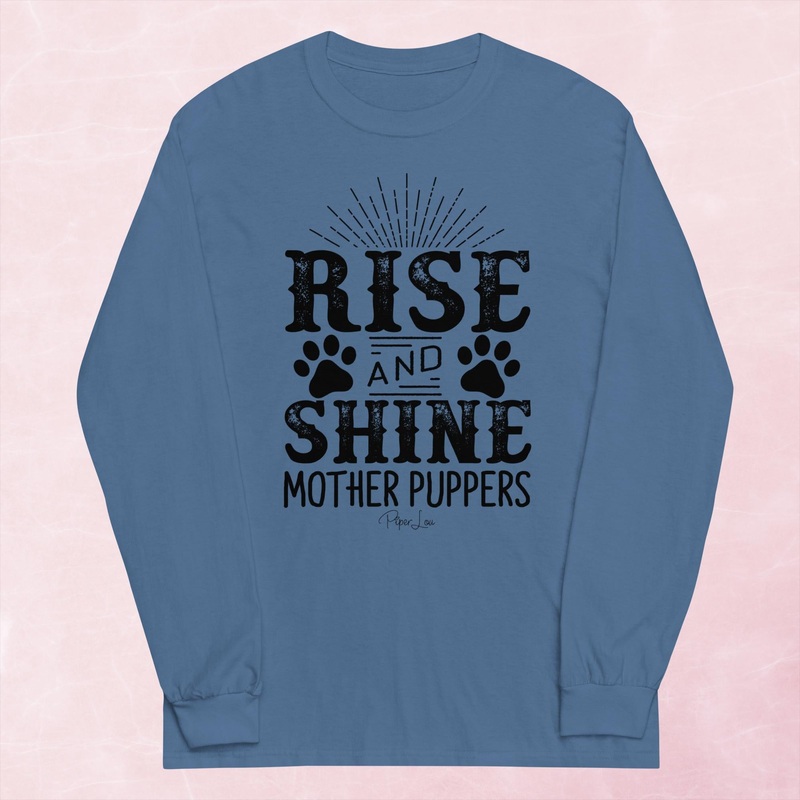 Rise And Shine Mother Puppers Graphic Long Sleeve Tee