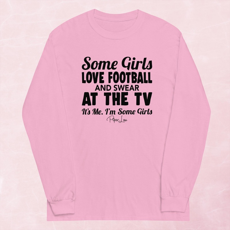 Some Girls Love Football And Swear At The TV Graphic Long Sleeve Tee