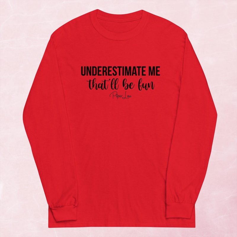 Underestimate Me That’ll Be Fun Graphic Long Sleeve Tee