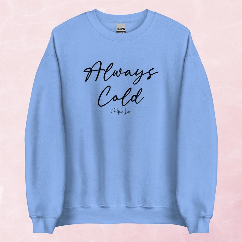 Always Cold Graphic Crewneck Sweatshirt