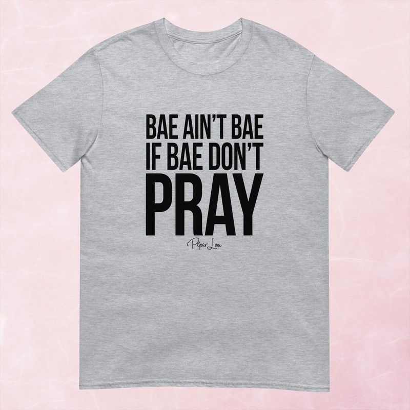Bae Ain’t Bae If Bae Don’t Pray Graphic Tee