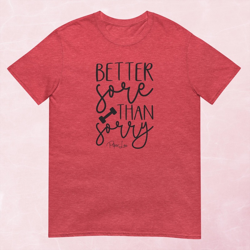 Better Sore Than Sorry Graphic Tee