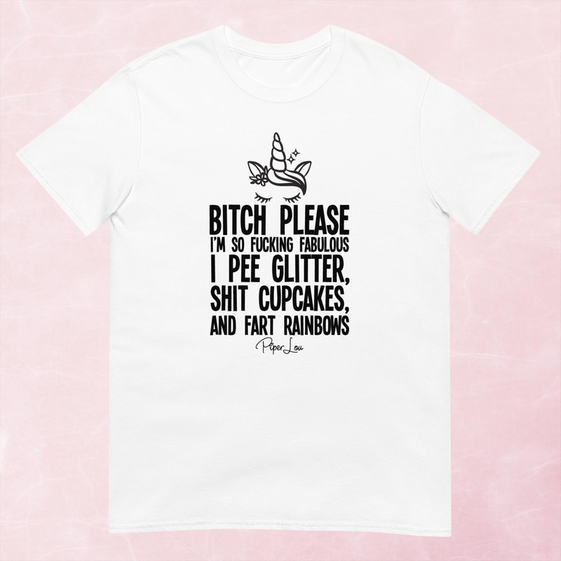 Bitch Please I’m Fucking Fabulous Graphic Tee