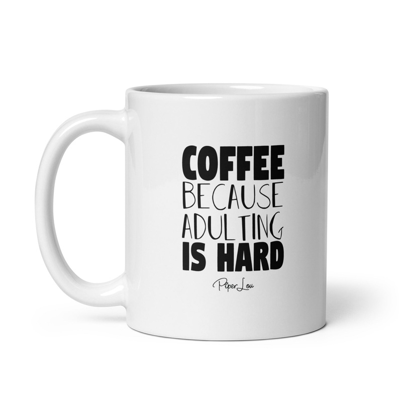Coffee Because Adulting Is Hard Ceramic Coffee Mug