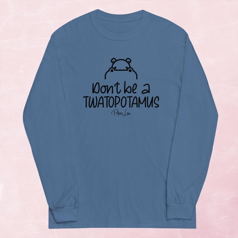 Don’t Be A Twatopotamus Graphic Long Sleeve Tee