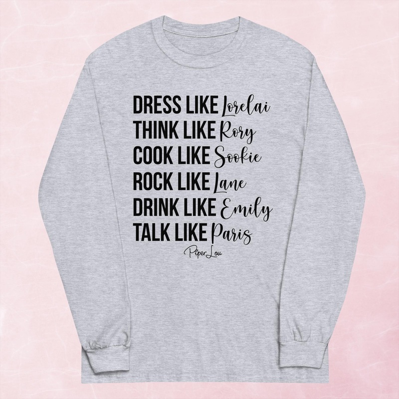 Dress Like Lorelai Think Like Rory Graphic Long Sleeve Tee