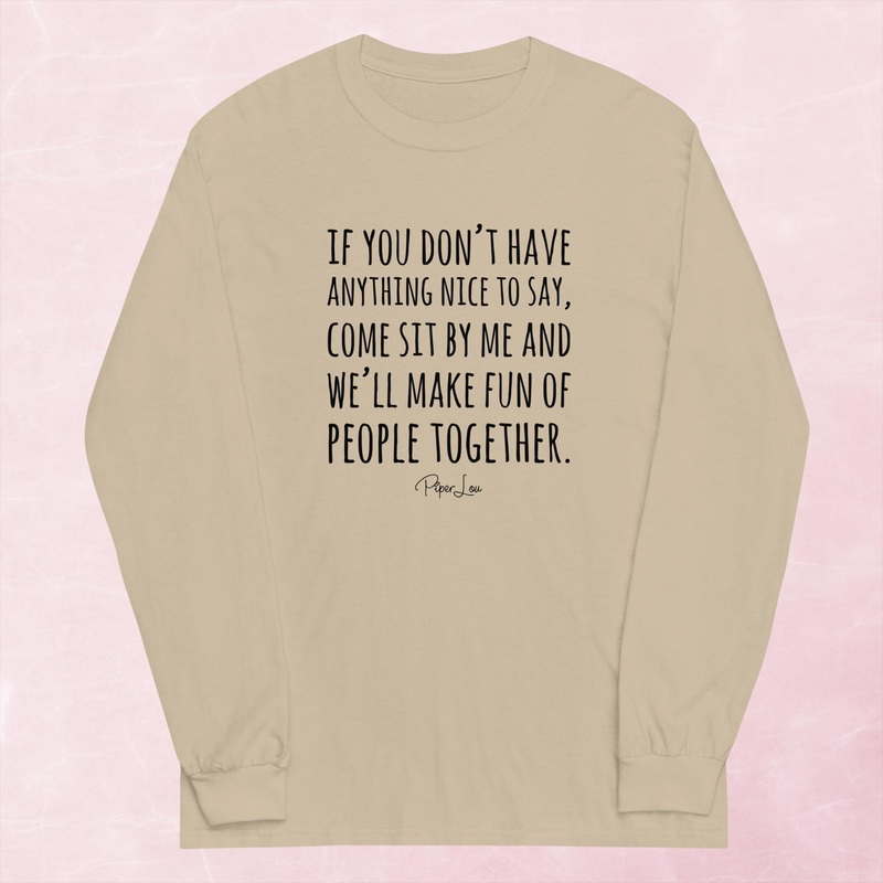If You Don’t Have Anything Nice To Say Graphic Long Sleeve Tee