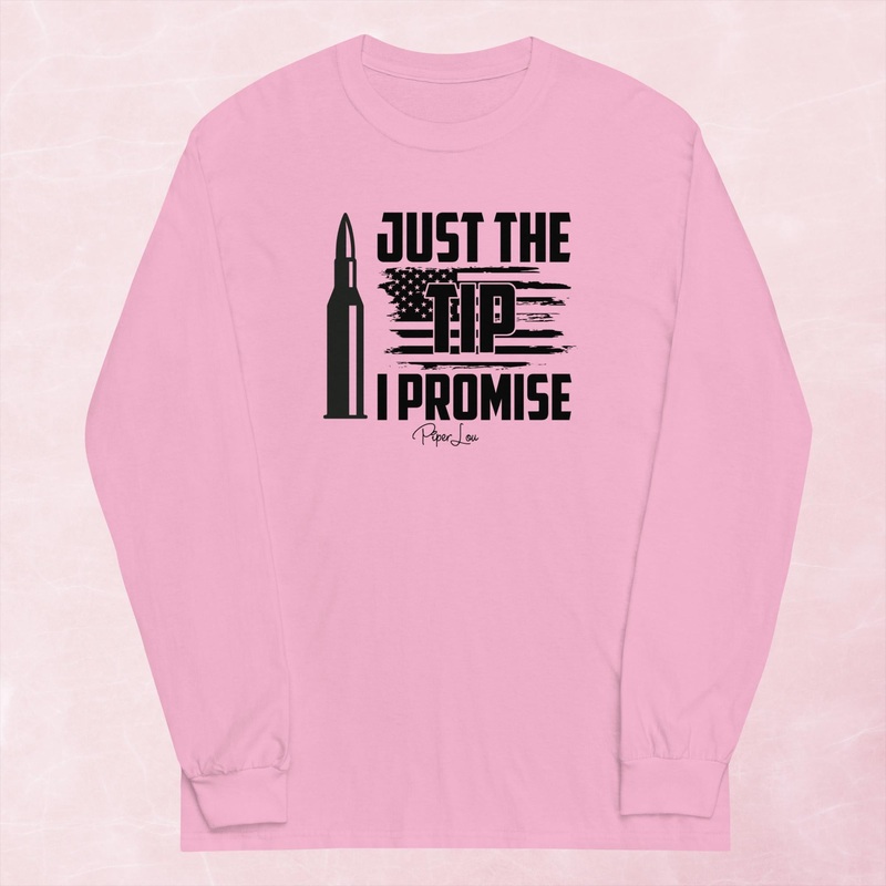Just The Tip I Promise Graphic Long Sleeve Tee