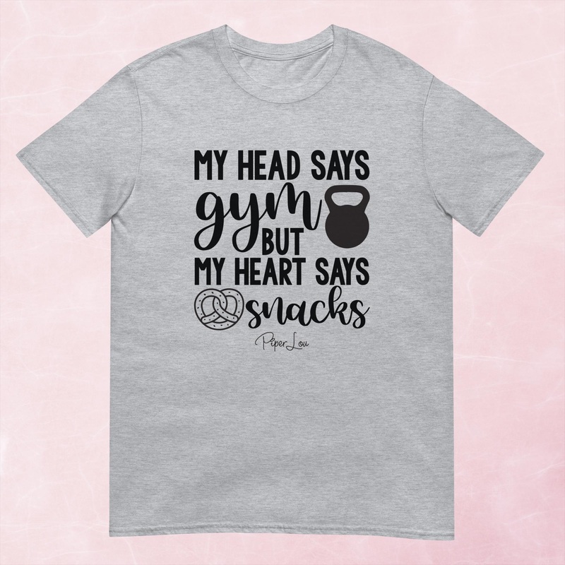 My Head Says Gym But My Heart Says Snacks Graphic Tee