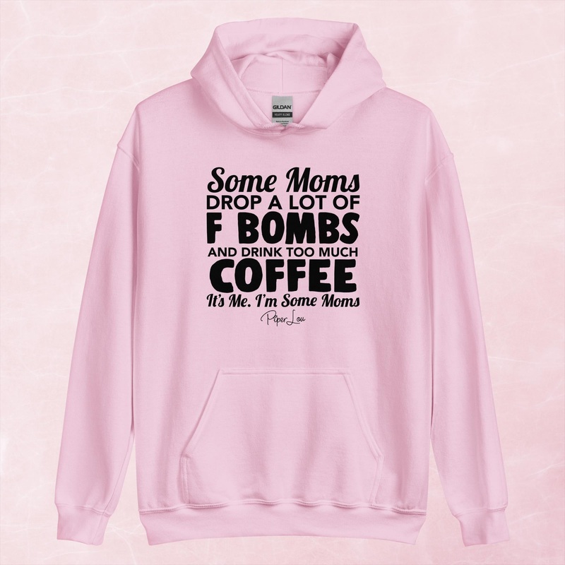 Some Moms Drop A Lot Of F Bombs & Drink Coffee Graphic Hoodie