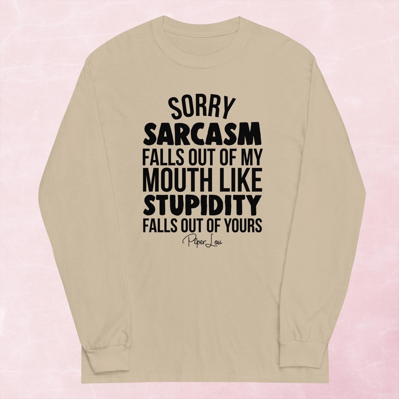 Sorry Sarcasm Falls Out Of My Mouth Graphic Long Sleeve Tee