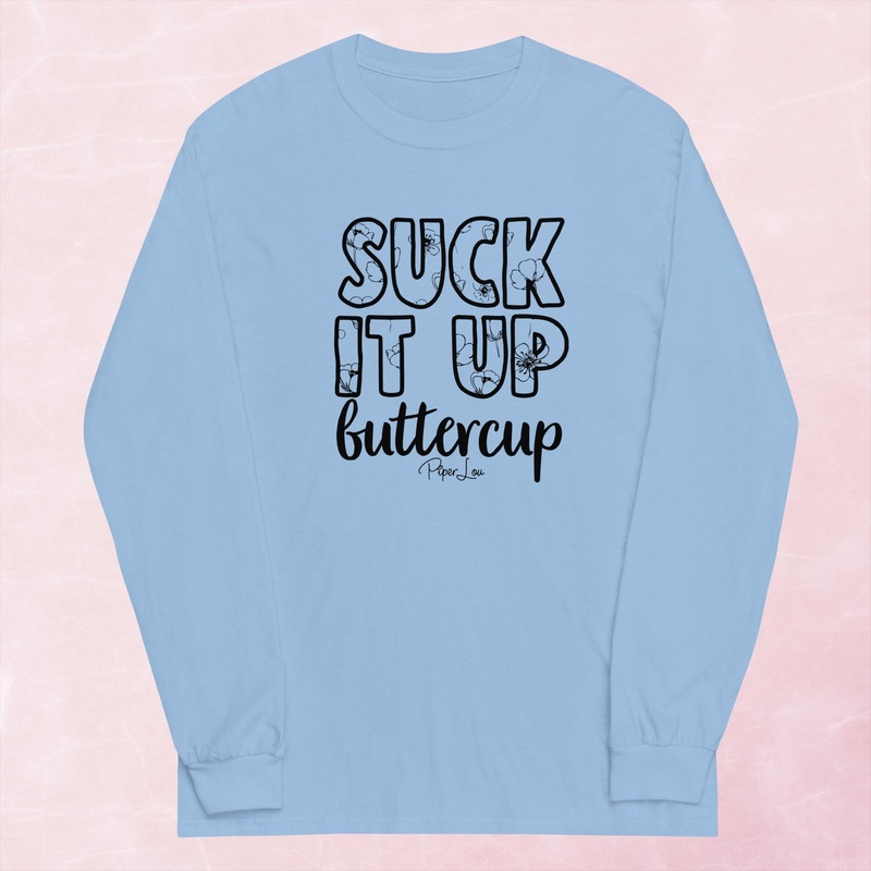 Suck It Up Buttercup Graphic Long Sleeve Tee
