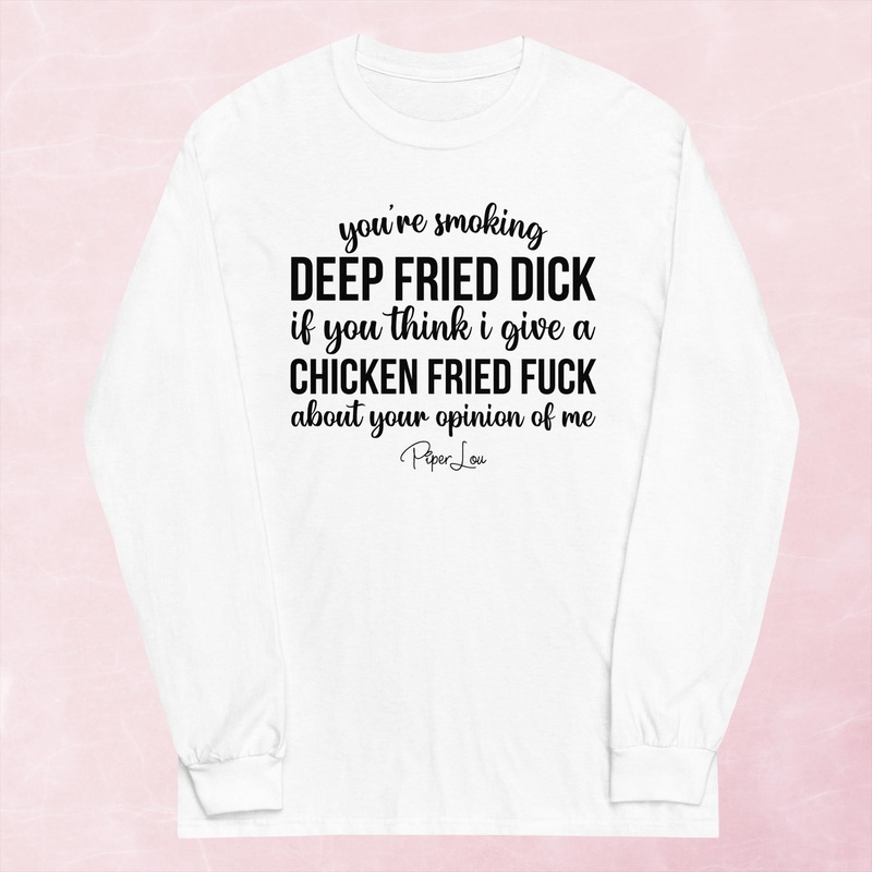 You’re Smoking Deep Fried Dick Graphic Long Sleeve Tee