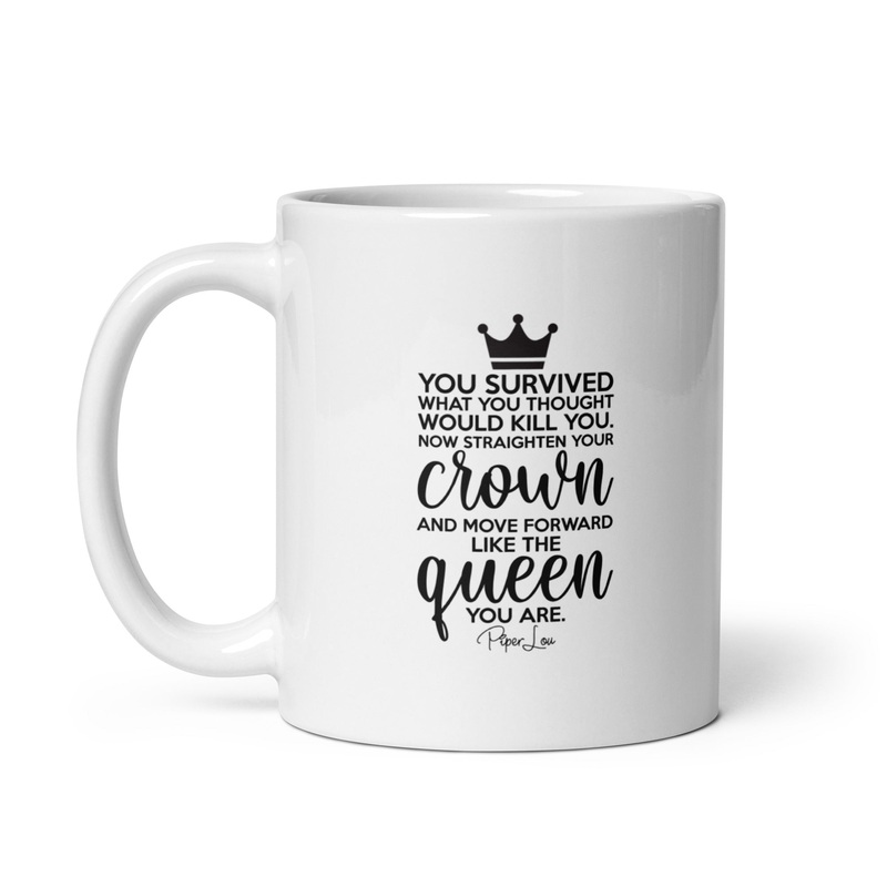 You Survived What you Thought Would Kill You Ceramic Coffee Mug