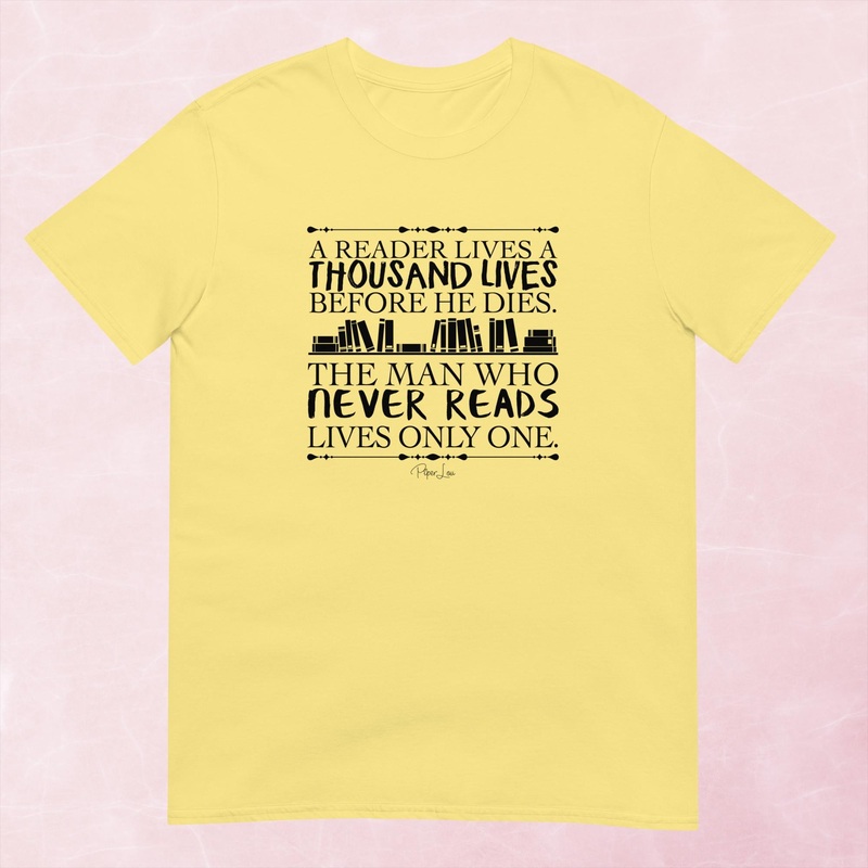 A Reader Lives A Thousand Lives Graphic Tee