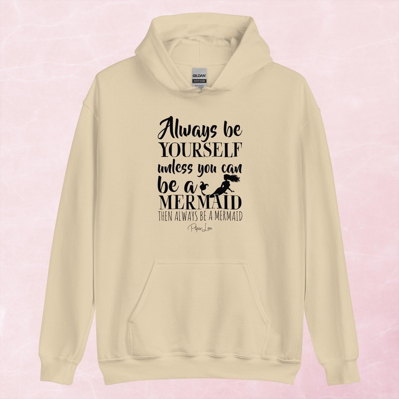 Always Be Yourself Unless You Can Be A Mermaid Graphic Hoodie