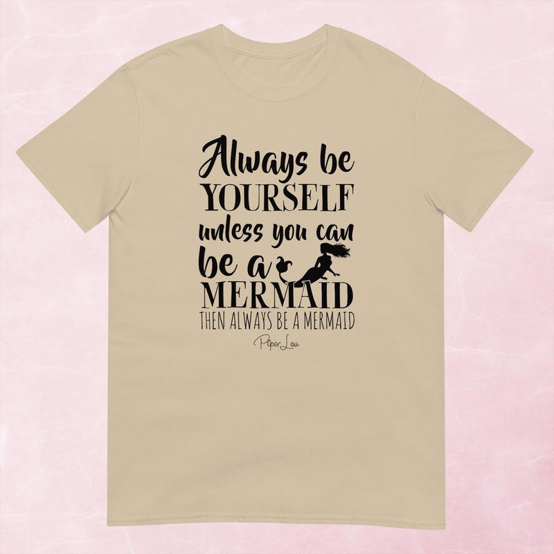 Always Be Yourself Unless You Can Be A Mermaid Graphic Tee