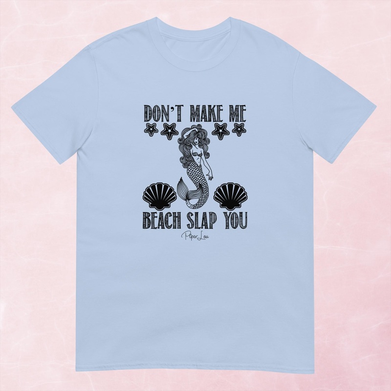 Don’t Make Me Beach Slap You Graphic Tee