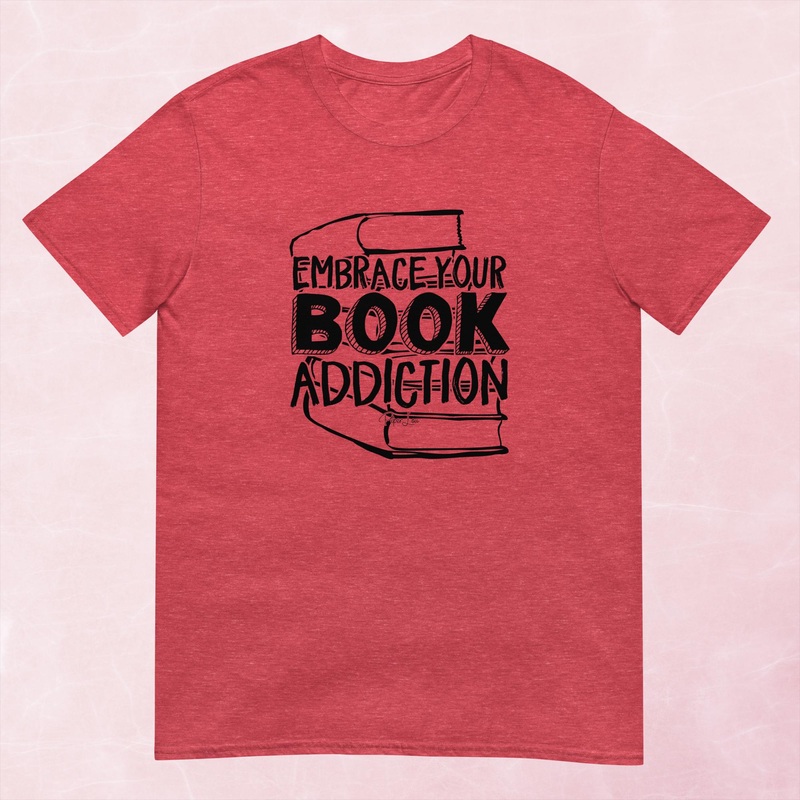 Embrace Your Book Addiction Graphic Tee