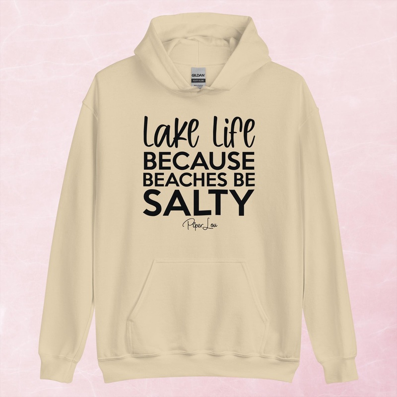 Lake Life Because Beaches Be Salty Graphic Hoodie