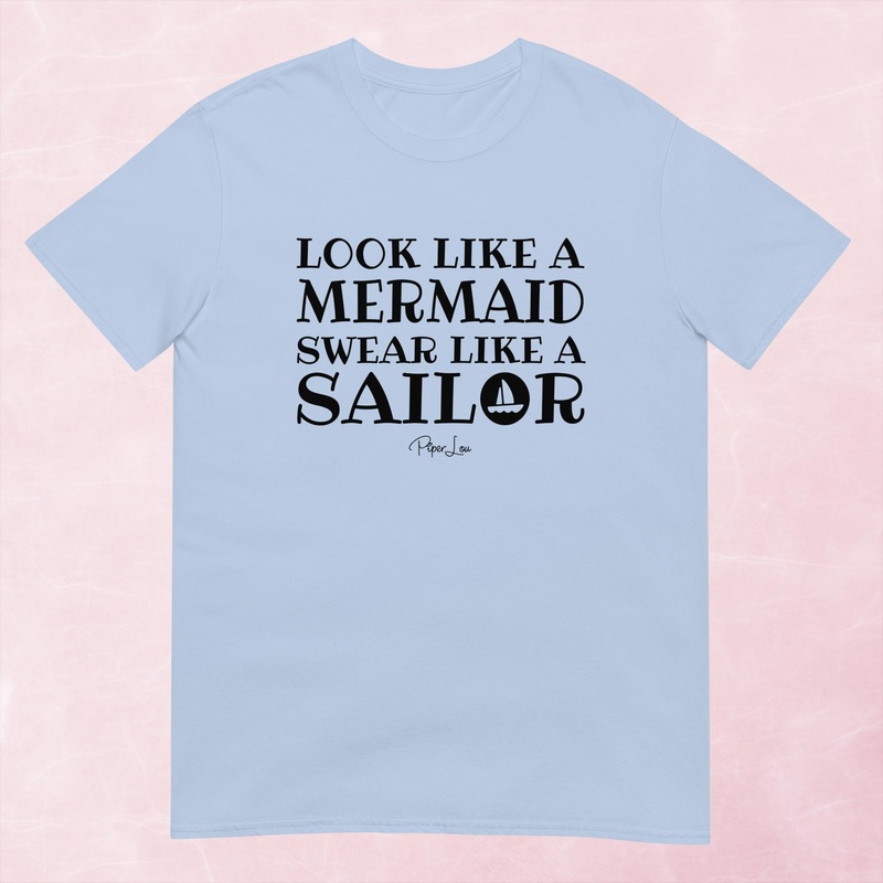 Look Like A Mermaid Swear Like A Sailor Graphic Tee