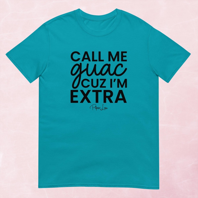 Call Me Guac Cuz I’m Extra Graphic Tee