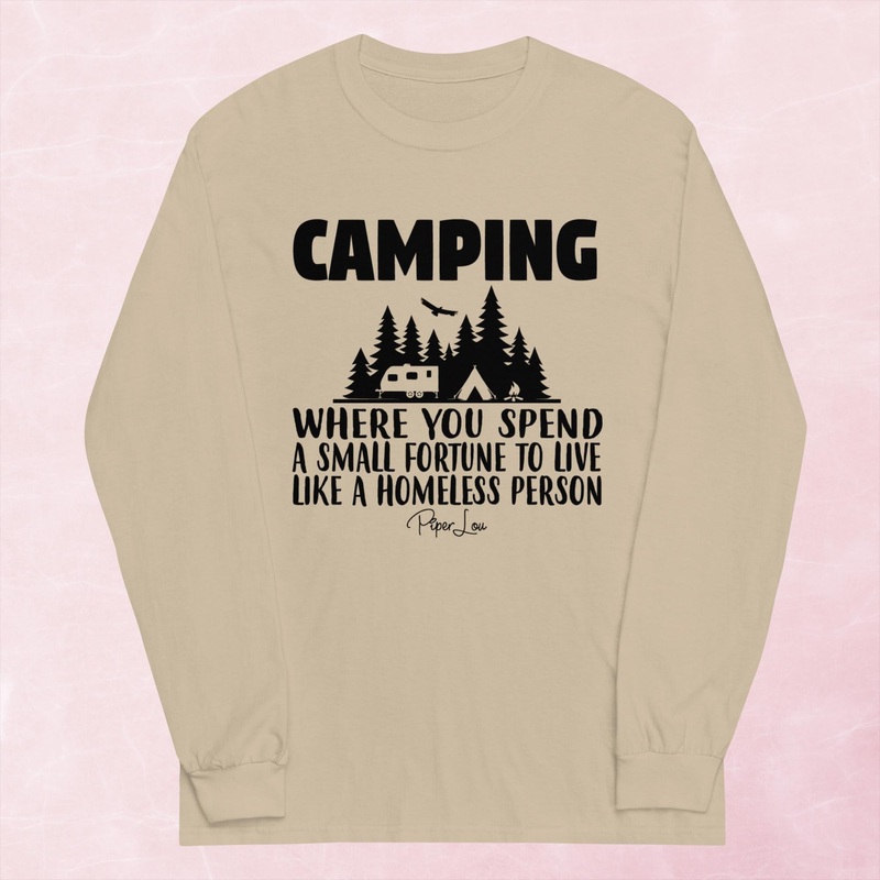 Camping, Where You Spend A Small Fortune Graphic Long Sleeve Tee