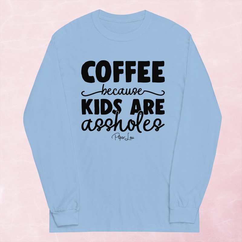Coffee Because Kids Are Assholes Graphic Long Sleeve Tee