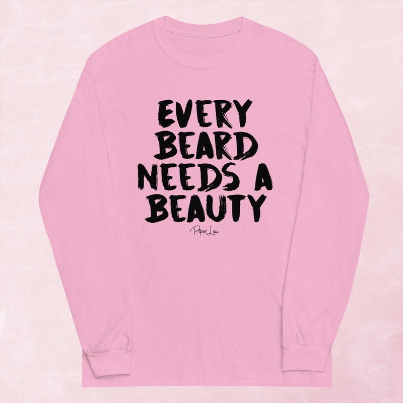 Every Beard Needs His Beauty Graphic Long Sleeve Tee