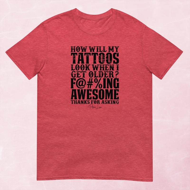 How Will My Tattoos Look When I’m Older Graphic Tee