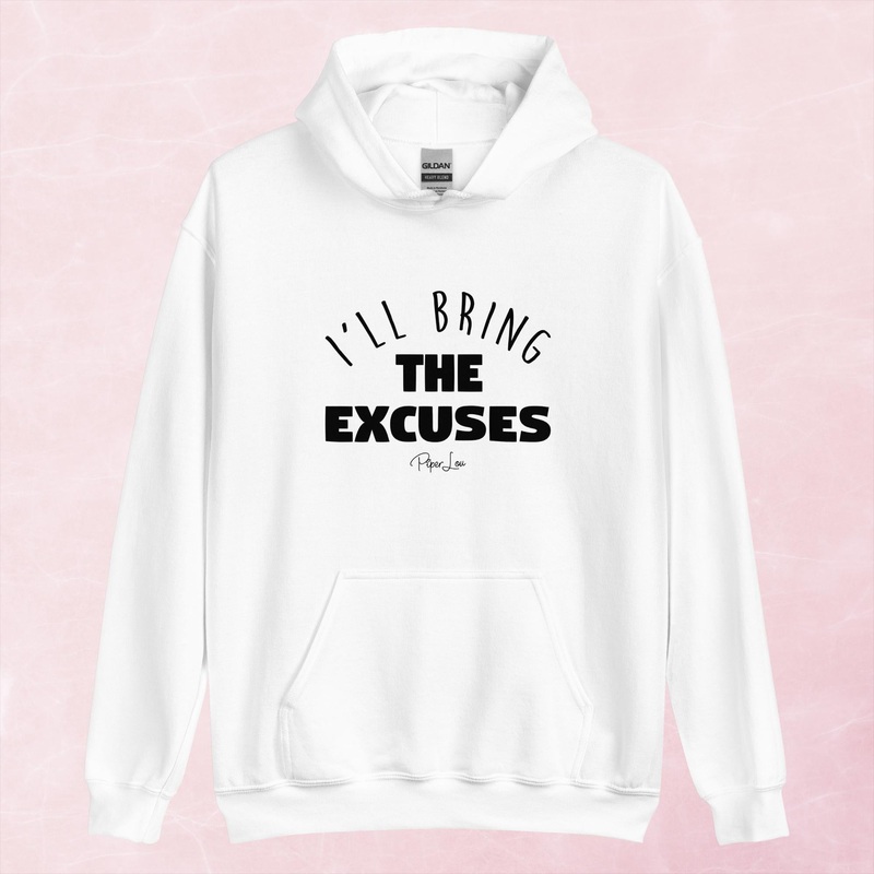 I’ll Bring The Excuses Graphic Hoodie