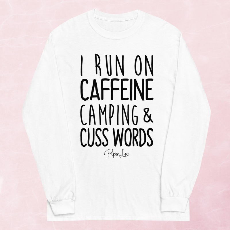 I Run On Caffeine, Camping, & Cuss Words Graphic Long Sleeve Tee