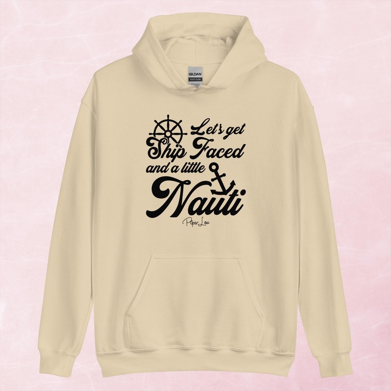 Let’s Get Shipfaced & A Little Nauti Graphic Hoodie