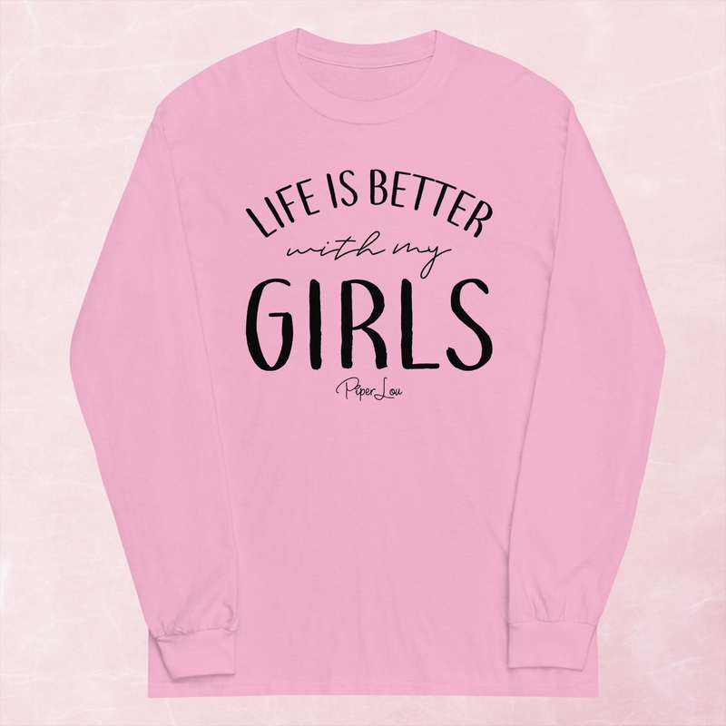 Life Is Better With My Girls Graphic Long Sleeve Tee