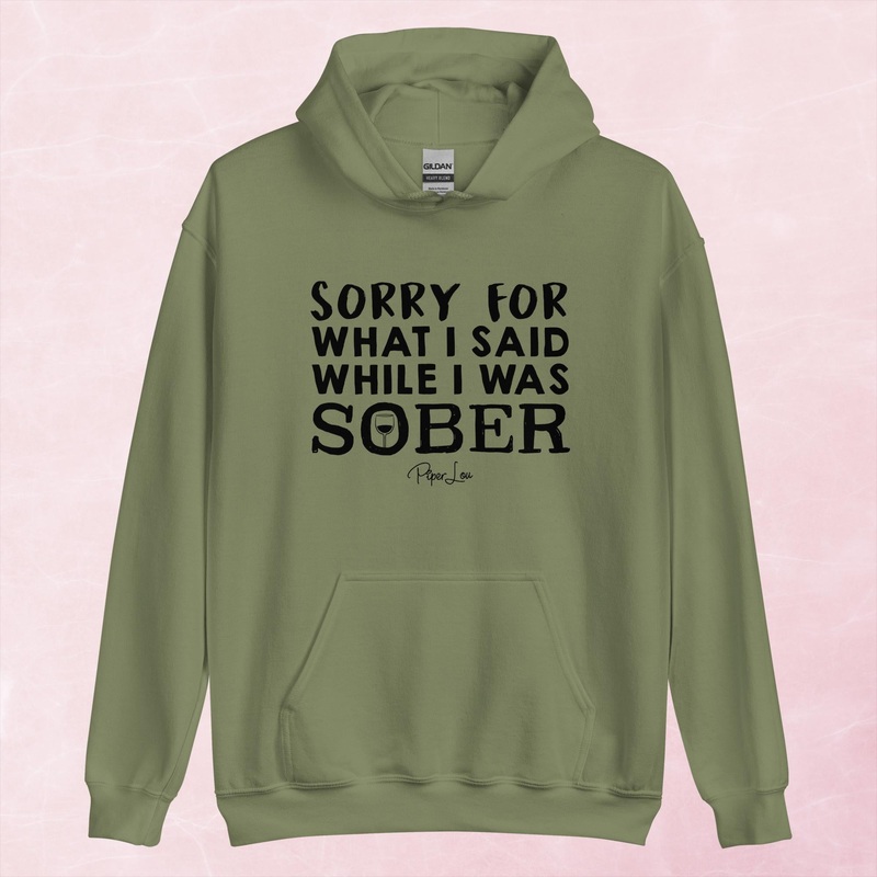 Sorry For What I Said Sober Graphic Hoodie