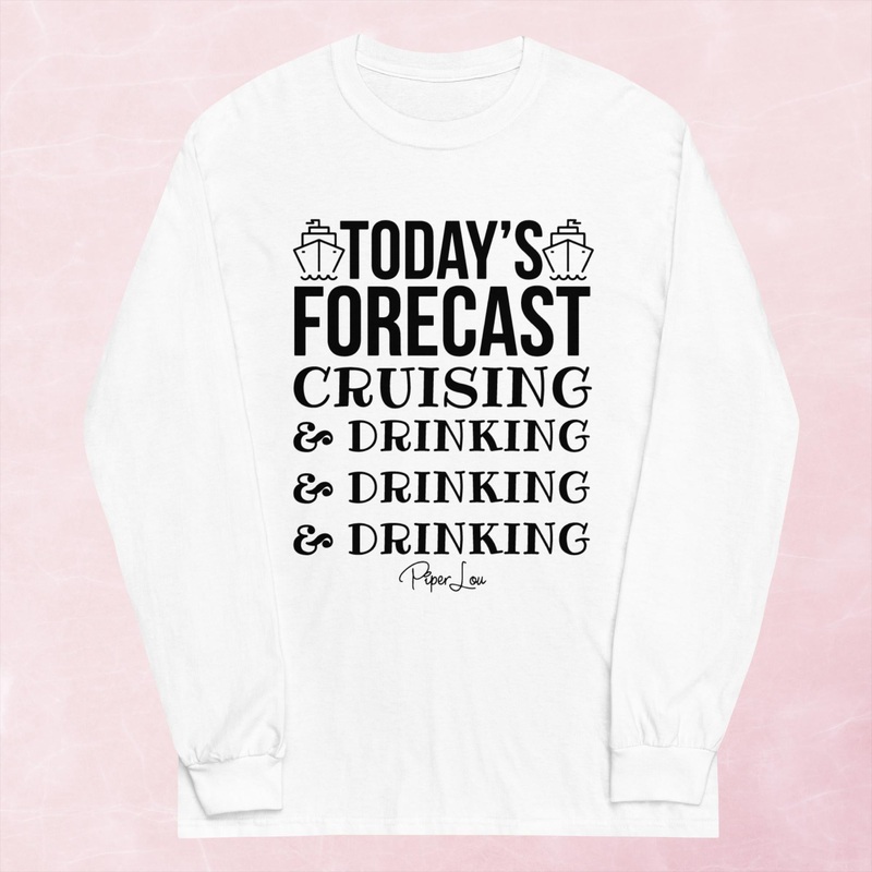 Todays Forecast: Cruising & Drinking Graphic Long Sleeve Tee