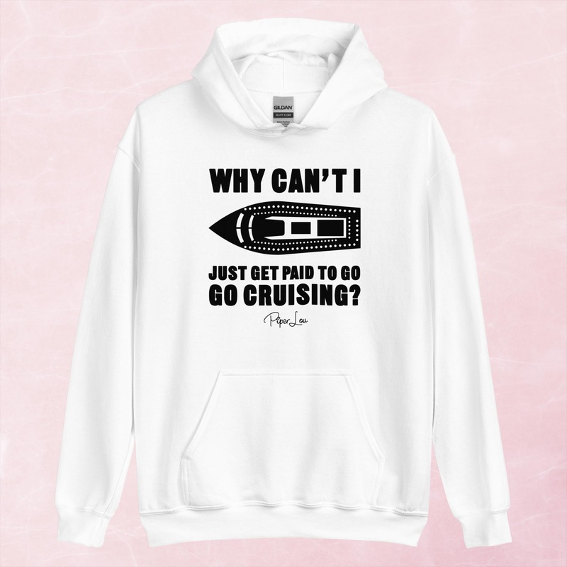 Why Cant I Just Get Paid To Go Cruising Graphic Hoodie