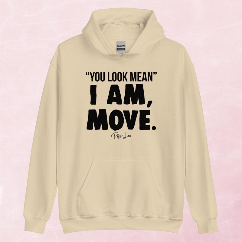 You Look Mean, I Am, Move Graphic Hoodie