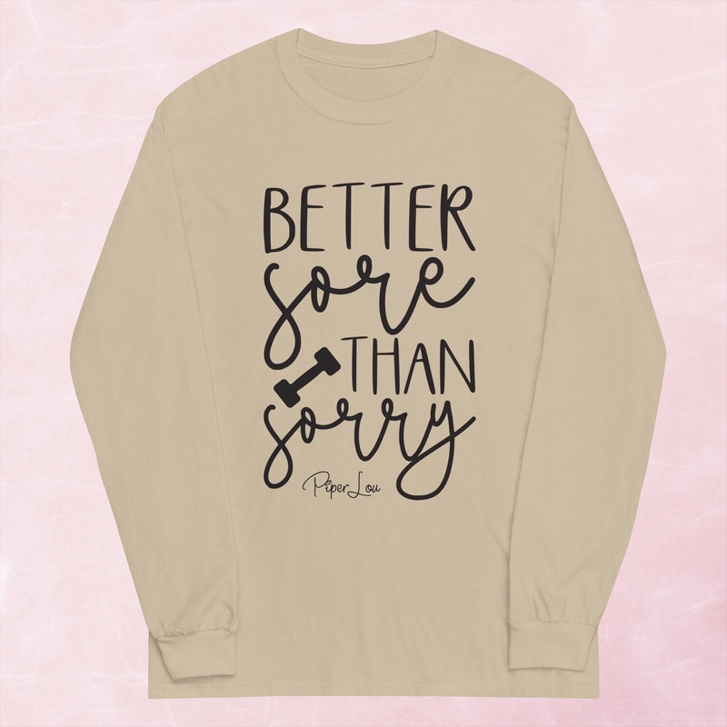 Better Sore Than Sorry Graphic Long Sleeve Tee