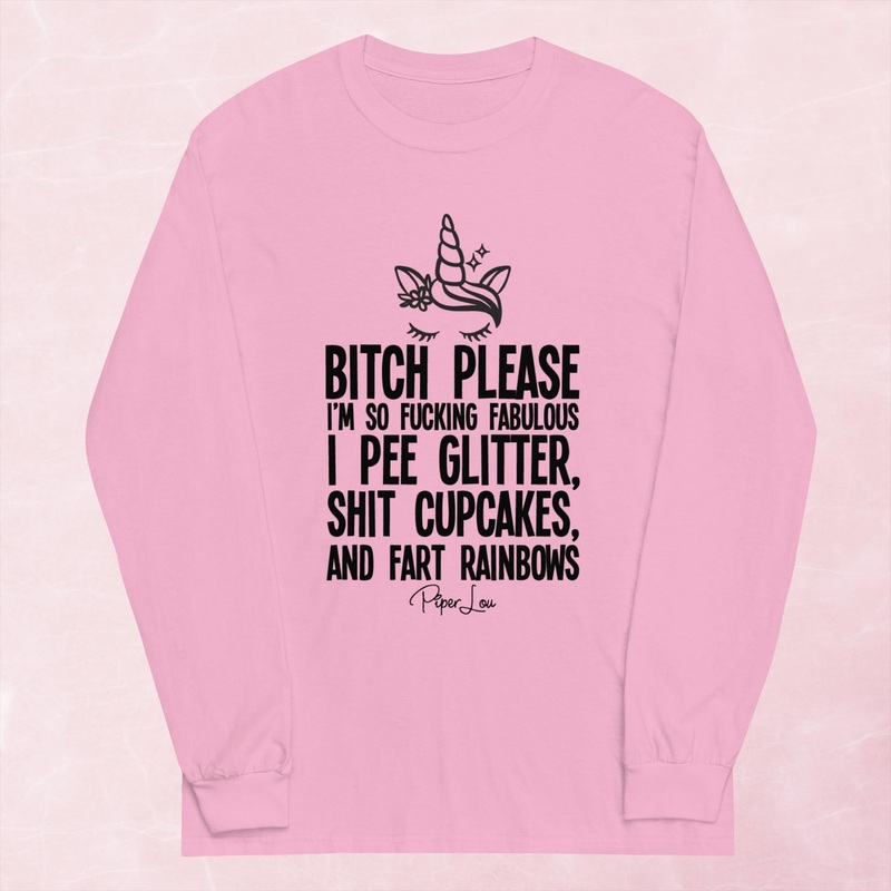 Bitch Please I’m Fucking Fabulous Graphic Long Sleeve Tee