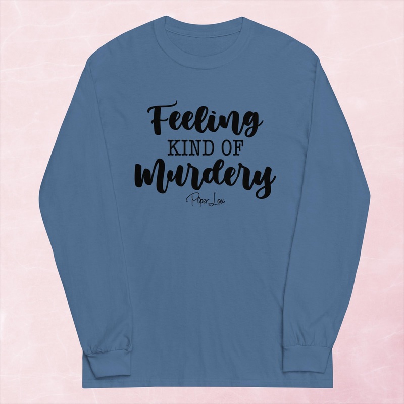 Feeling Kind Of Murdery Graphic Long Sleeve Tee