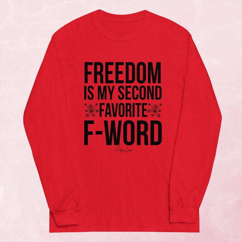 Freedom Is My Second Favorite F Word Graphic Long Sleeve Tee