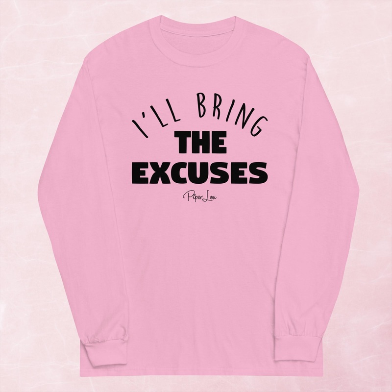 I’ll Bring The Excuses Graphic Long Sleeve Tee